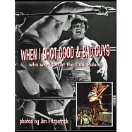When I Shot Good Guys and Bad Guys (who wrestled at the Cow Palace)