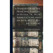 A Handbook of the Principal Families in Russia, Tr., With Annotations and an Intr., by F.Z. [Ed. by - Leider]