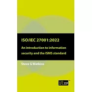 Iso/Iec 27001: 2022: An introduction to information security and the ISMS standard