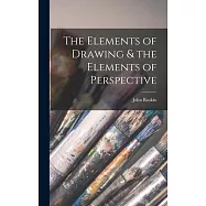 The Elements of Drawing & the Elements of Perspective
