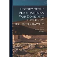 History of the Peloponnesian War Done Into English by Richard Crawley