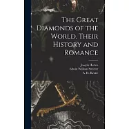 The Great Diamonds of the World. Their History and Romance