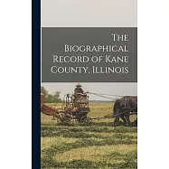 The Biographical Record of Kane County, Illinois