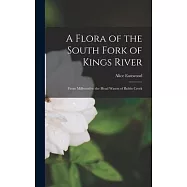 A Flora of the South Fork of Kings River: From Millwood to the Head Waters of Bubbs Creek