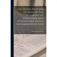 The Divine Pedigree of man, or The Testimony of Evolution and Psychology to the Fatherhood of God