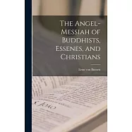 The Angel-messiah of Buddhists, Essenes, and Christians