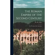 The Roman Empire of the Second Century: Or, The Age of the Antonines