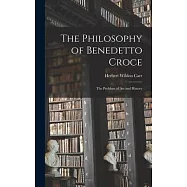 The Philosophy of Benedetto Croce: The Problem of art and History