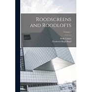 Roodscreens and Roodlofts; Volume 1