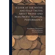 A Look at the Myths and Half-truths About Profit and Non-profit Hospital Performance