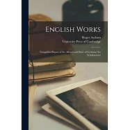 English Works: Toxophilus Report of the Affaires and State of Germany the Scholemaster