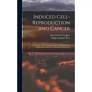 Induced Cell-reproduction and Cancer; the Isolation of the Chemical Causes of Normal and of Augmented, Asymmetrical