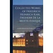 Collected Works of Friedrich Heinrich Karl Freiherr de La Motte-Fouque