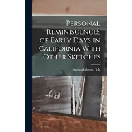 Personal Reminiscences of Early Days in California With Other Sketches