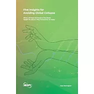 Five Insights for Avoiding Global Collapse: What a 50-Year-Old Model of the World Taught Me About a Way Forward for Us