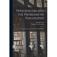 Personalism and the Problems of Philosophy; an Appreciation of the Work of Borden Parker Bowne