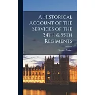 A Historical Account of the Services of the 34th & 55th Regiments