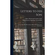 Letters to His Son: On the Fine Art of Becoming a Man of the World and a Gentleman