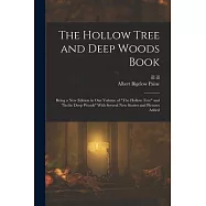 The Hollow Tree and Deep Woods Book: Being a new Edition in one Volume of The Hollow Tree and In the Deep Woods With