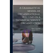 A Grammatical Model of Organizational Routines in a Technical Service Organization