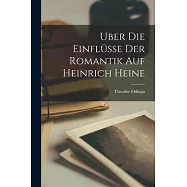 Uber die Einfl&uuml;sse der Romantik auf Heinrich Heine