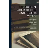 The Poetical Works of John and Charles Wesley: Reprinted From the Originals, With the Last Corrections of the Authors