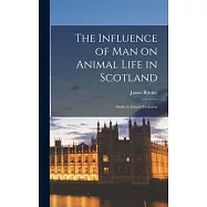 The Influence of man on Animal Life in Scotland; Study in Faunal Evolution