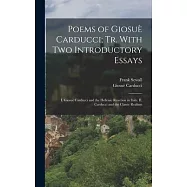 Poems of Giosuè Carducci; tr. With two Introductory Essays: I. Giosuè Carducci and the Hellenic Reaction in Italy. II