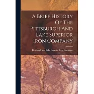 A Brief History Of The Pittsburgh And Lake Superior Iron Company
