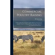 Commercial Poultry Raising; a Thoroughly Practical and Complete Reference Work for the Amateur, Fancier or General