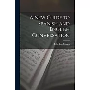 A New Guide to Spanish and English Conversation