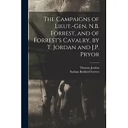 The Campaigns of Lieut.-Gen. N.B. Forrest, and of Forrest&rsquo;s Cavalry, by T. Jordan and J.P. Pryor