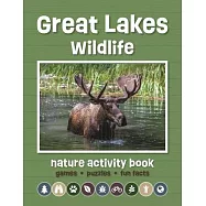 Great Lakes Wildlife Nature Activity Book: Games & Activities for Young Nature Enthusiasts