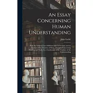 An Essay Concerning Human Understanding: With the Author’s Last Additions and Corrections; and an Analysis of the