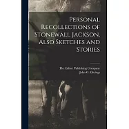 Personal Recollections of Stonewall Jackson, Also Sketches and Stories