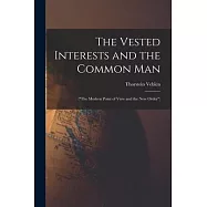 The Vested Interests and the Common Man: (The Modern Point of View and the New Order)