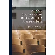 An Old Educational Reformer, Dr. Andrew Bell