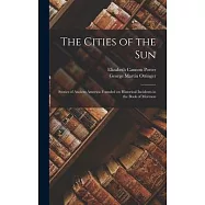 The Cities of the Sun: Stories of Ancient America Founded on Historical Incidents in the Book of Mormon