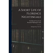 A Short Life of Florence Nightingale: Abridged From The Life