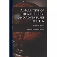 A Narrative of the Sufferings and Adventures of C.H.B.: In a Recent Voyage Round the World