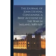The Journal of John Stevens, Containing a Brief Account of the war in Ireland, 1689-1691