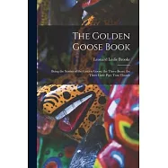 The Golden Goose Book: Being the Stories of the Golden Goose; the Three Bears; the Three Little Pigs; Tom Thumb
