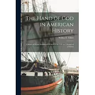 The Hand of God in American History; a Study of Divine Providence as Seen in the Life and Mission of a Nation