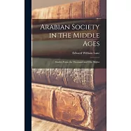 Arabian Society in the Middle Ages: Studies From the Thousand and one Nights