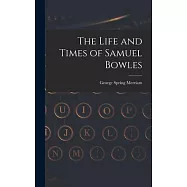 The Life and Times of Samuel Bowles