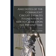 Anecdotes of the Connaught Circuit. From its Foundation in 1604 to Close Upon the Present Time