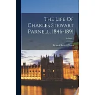 The Life Of Charles Stewart Parnell, 1846-1891; Volume 1