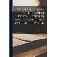 A General History of the Baptist Denomination in America and Other Parts of the World