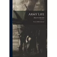 Army Life; From a Soldier&rsquo;s Journal
