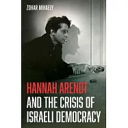 Hannah Arendt and the Crisis of Israeli Democracy